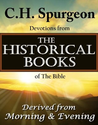 C.H.Spurgeon Devotions from the Historical Books of the Bible: Derived from Morning & Evening