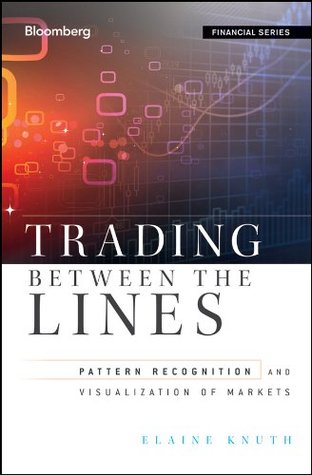 Trading Between the Lines: Pattern Recognition and Visualization of Markets (Bloomberg Financial Book 146)