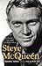 Steve McQueen: The Life and Legend of a Hollywood Icon