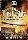 The First Blitz: The German Air Campaign Against Britain, 1917–1918