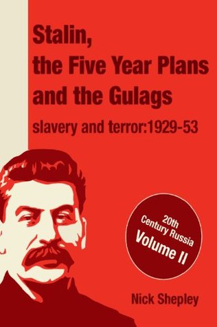 Stalin, the Five Year Plans and the Gulags: Slavery and Terror 1929-53