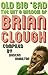 Old Big 'Ead: The Wit & Wisdom of Brian Clough
