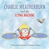 Charlie Weatherburn and the Flying Machine