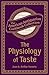 The Physiology of Taste: Or...