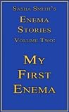 My First Enema (Sasha Smith's Enema Stories Book 2) My First Enema (Sasha Smith's Enema Stories Book 2)