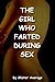 The Girl Who Farted During Sex