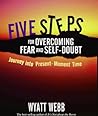 Five Steps to Overcoming Fear and Self Doubt: Journey into Present-Moment Time