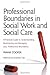 Professional Boundaries in Social Work and Social Care by Frank Cooper