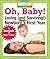 Oh Baby!: Loving (and Survi...