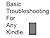 Basic Troubleshooting For Any Kindle.