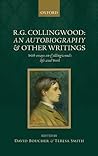 R.G. Collingwood: An Autobiography and Other Writings: with essays on Collingwood's life and work