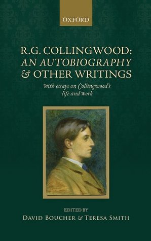 R.G. Collingwood: An Autobiography and Other Writings: with essays on Collingwood's life and work (Kindle Edition)