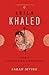 Leila Khaled: Icon of Palestinian Liberation (Revolutionary Lives)