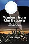 Book cover for Wisdom from the Batcave: How to Live a Super, Heroic Life