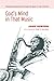 God's Mind in That Music: Theological Explorations through the Music of John Coltrane
