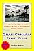 Gran Canaria (Canary Islands, Spain) Travel Guide - Sightseeing, Hotel, Restaurant & Shopping Highlights (Illustrated)