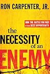The Necessity of an Enemy: How the Battle You Face Is Your Best Opportunity Book cover for The Necessity of an Enemy: How the Battle You Face Is Your Best Opportunity