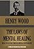 The Laws of Mental Healing:...