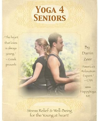 YOGA FOR SENIORS: Stress Relief & Well-Being for the Young at Heart! [Chair Yoga, Gentle Yoga, Partner Yoga, Over 50 Relaxation, Stretching, Workouts] (Yoga 4 Every Body!)