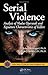 Serial Violence: Analysis of Modus Operandi and Signature Characteristics of Killers (Practical Aspects of Criminal and Forensic Investigations)