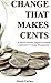 Change That Makes Cents by Hank Garber