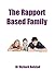 The Rapport Based Family by Richard Bolstad