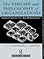 The Theory and Philosophy of Organizations: Critical Issues and New Perspectives (Social Analysis)