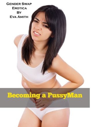 Becoming a PussyMan : Gender Swap Erotica (Kindle Edition)