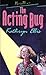 The Acting Bug