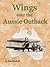 Wings Over the Aussie Outback (Photos and Stories From Australia's Outback Book 4)