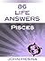 86 Life Answers: Pisces