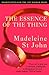 The Essence of the Thing by Madeleine St. John