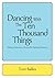 Dancing With The Ten Thousand Things  by Tom Balles