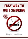 Easy Way To Quit Smoking - How To Quit Smoking Guide for Smokers