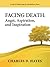 Facing Death: Angst, Aspiration, and Inspiration
