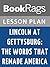 Lesson Plan Lincoln at Gettysburg: The Words that Remade America by Garry Wills