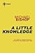 A Little Knowledge