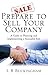 Prepare To Sell Your Company: A Guide to Planning and Implementing a Successful Exit (How to Books)