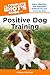 The Complete Idiot's Guide to Positive Dog Training