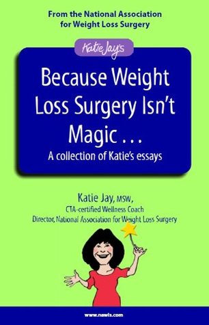 Because Weight Loss Surgery Isn't Magic... A Collection of Katie's Essays (Kindle Edition)