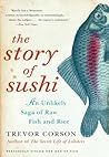 Book cover for The Story of Sushi: An Unlikely Saga of Raw Fish and Rice