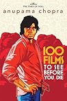 100 Films to See before You Die by Anupama Chopra