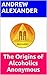 The Origins of Alcoholics Anonymous