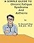 A Simple Guide to Chronic Fatigue Syndrome and Asthenia (A Simple Guide to Medical Conditions)
