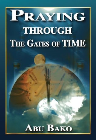 Praying Through The Gates of Time (Kindle Edition)