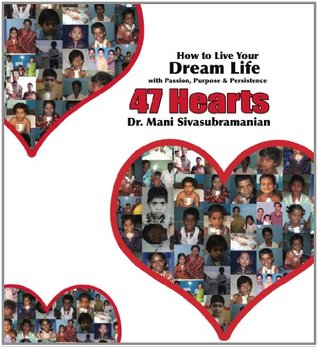 47 Hearts: How To Live Your Dream Life With Passion, Purpose & Persistence (Kindle Edition)