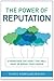 The Power of Reputation: Strengthen the Asset That Will Make or Break Your Career