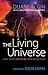 The Living Universe: Where Are We? Who Are We? Where Are We Going?