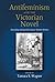 Antifeminism and the Victorian Novel: Rereading Nineteenth-Century Women Writers, Student Edition