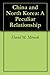 China and North Korea: A Peculiar Relationship